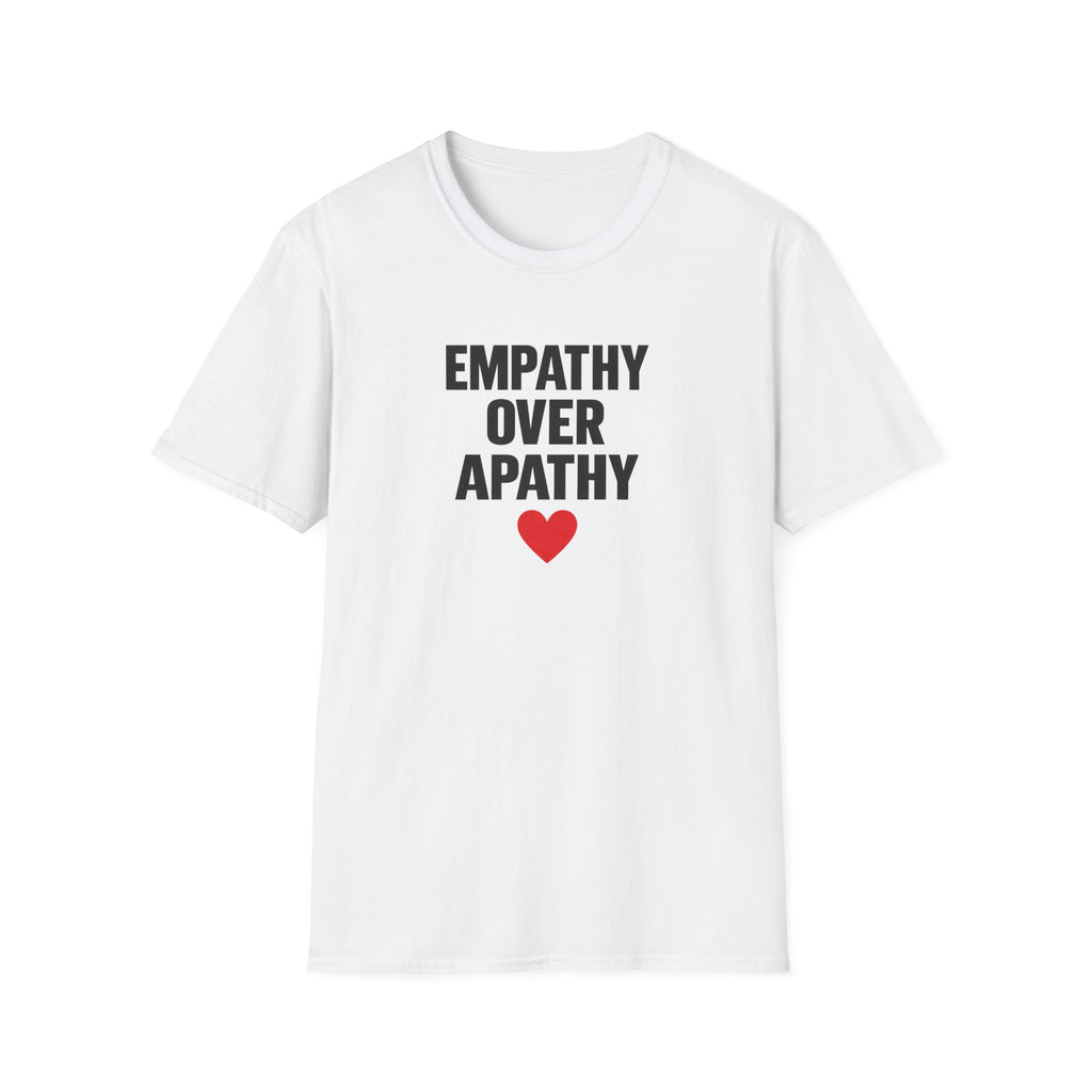 Empathy Over Apathy T-Shirt — Inspirational Social Justice Tee with Heart