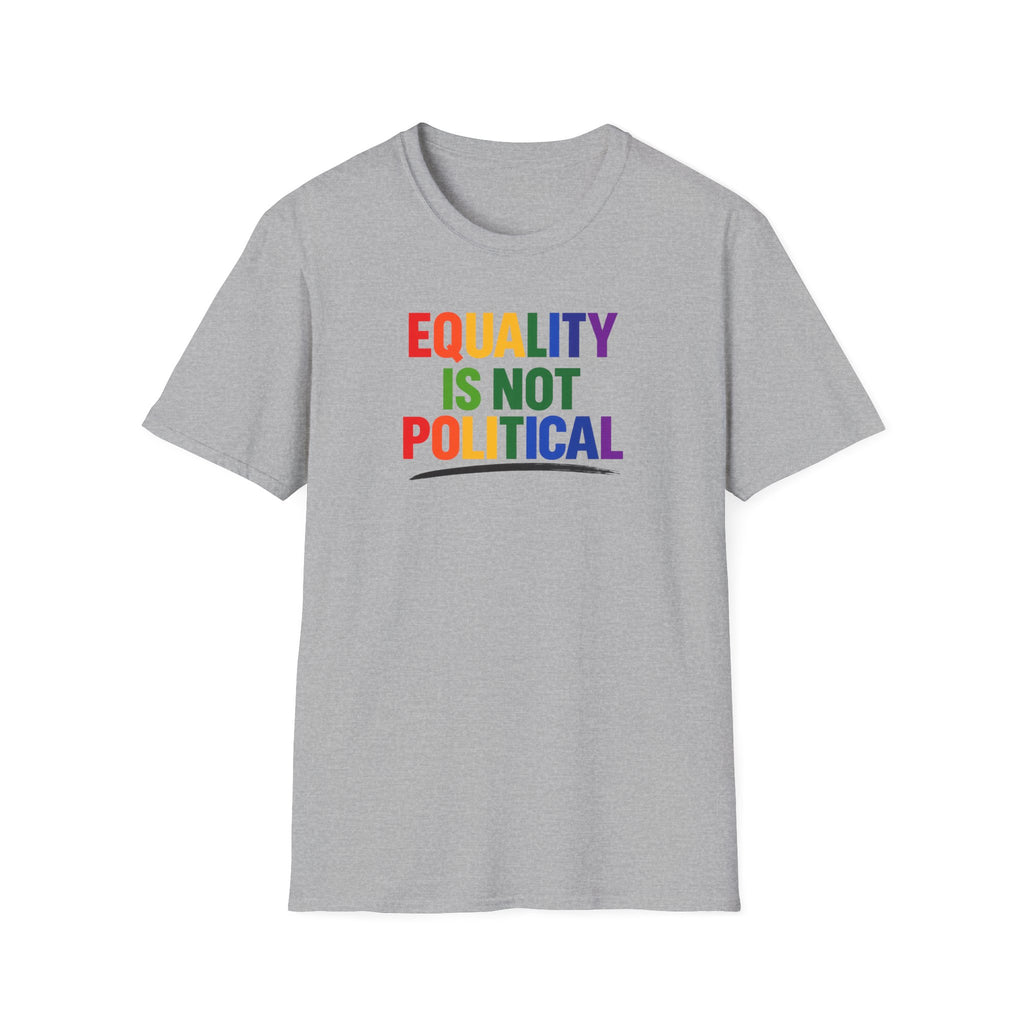 Equality Is Not Political T-Shirt — Rainbow Pride Statement Tee