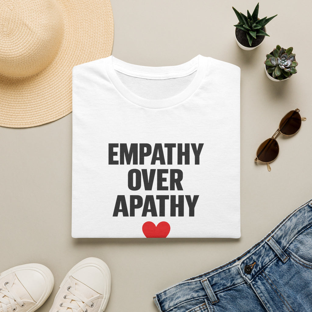 Empathy Over Apathy T-Shirt — Inspirational Social Justice Tee with Heart