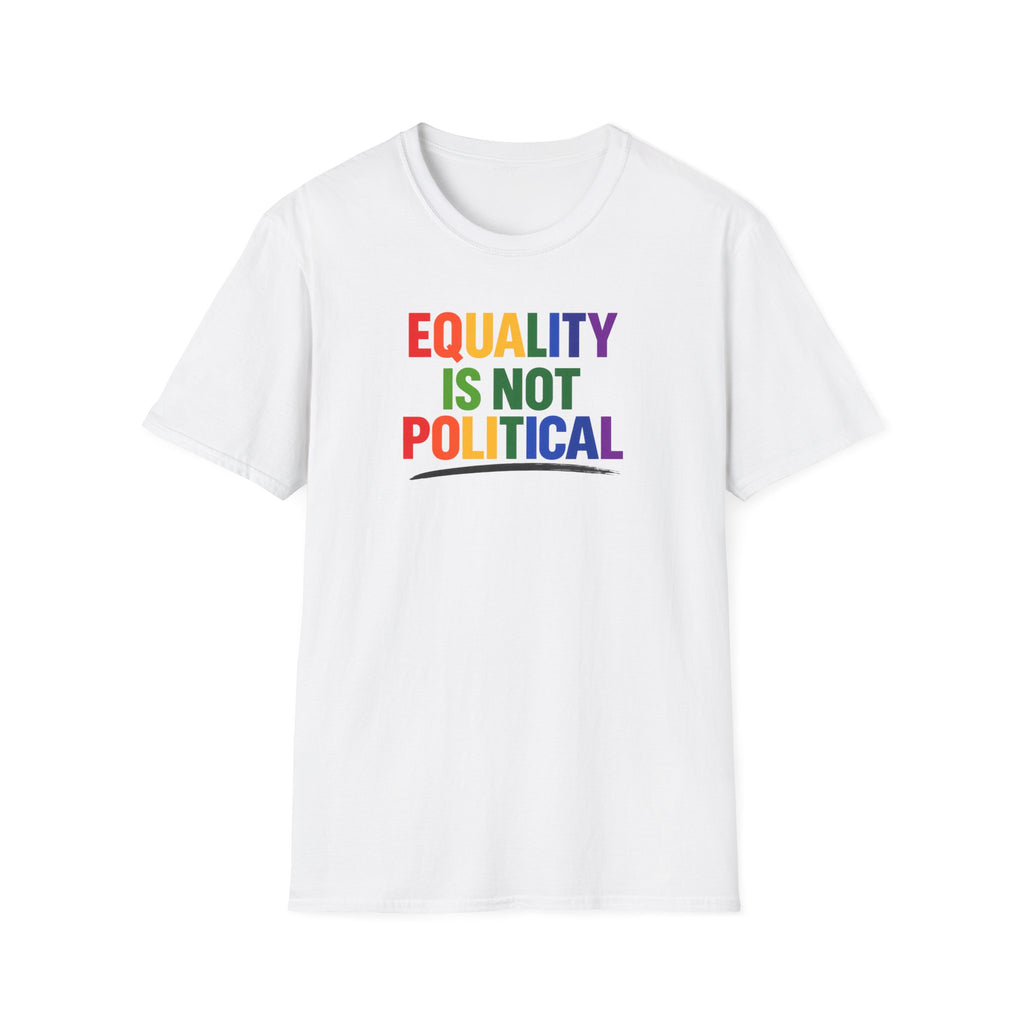 Equality Is Not Political T-Shirt — Rainbow Pride Statement Tee