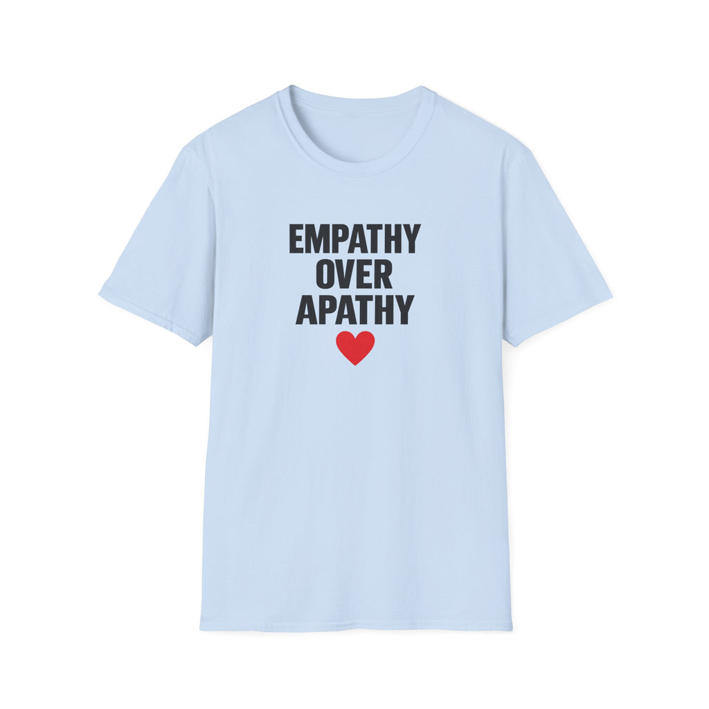 Empathy Over Apathy T-Shirt — Inspirational Social Justice Tee with Heart