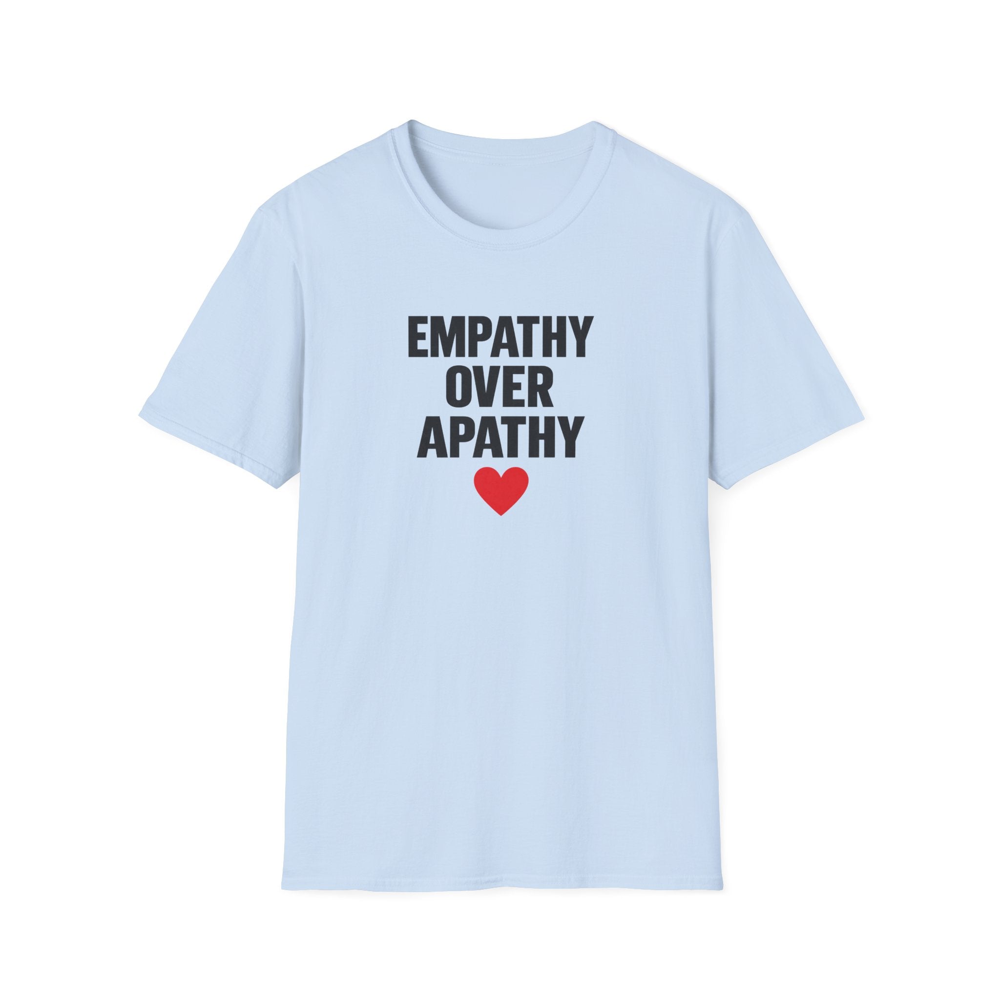 Empathy Over Apathy T-Shirt — Inspirational Social Justice Tee with Heart