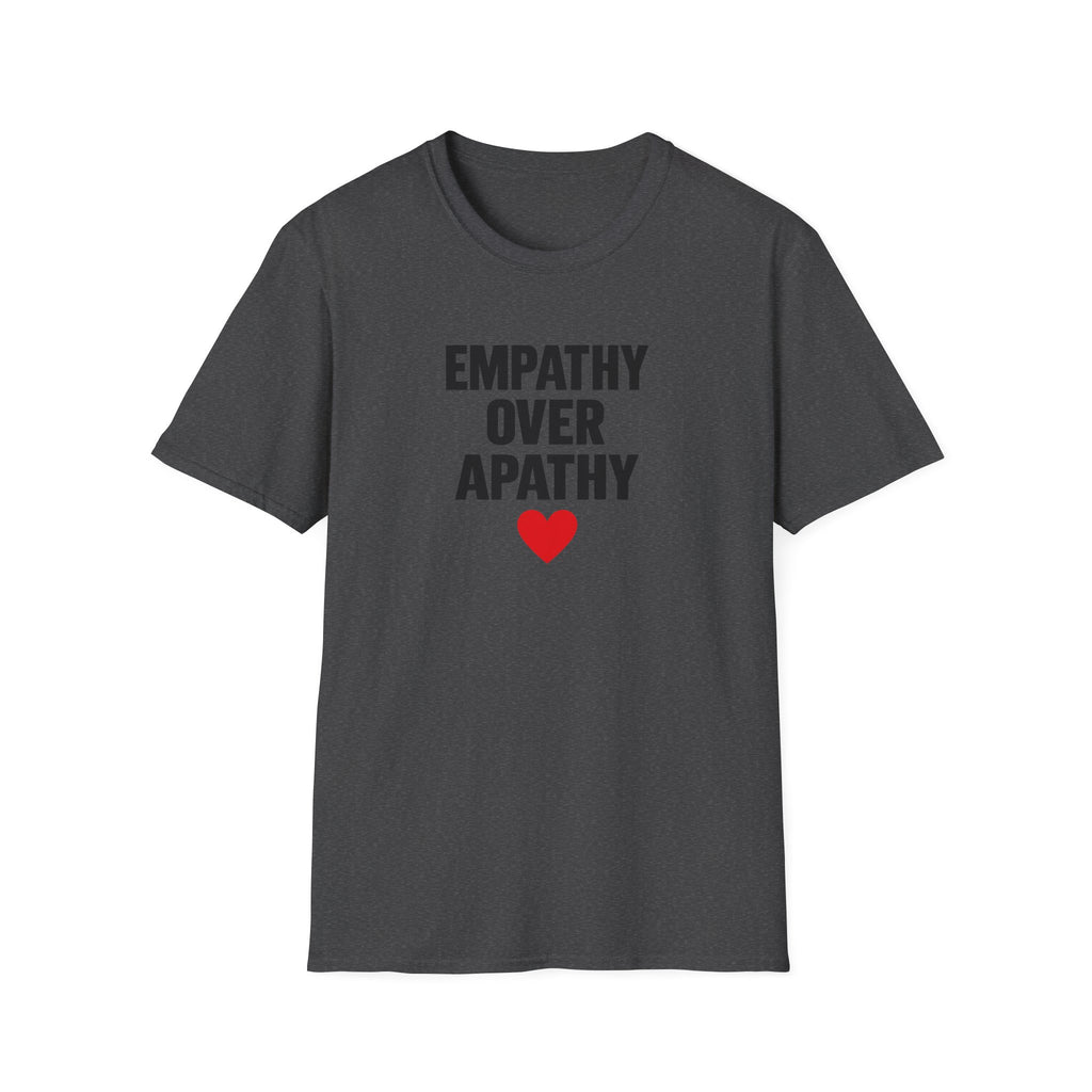 Empathy Over Apathy T-Shirt — Inspirational Social Justice Tee with Heart