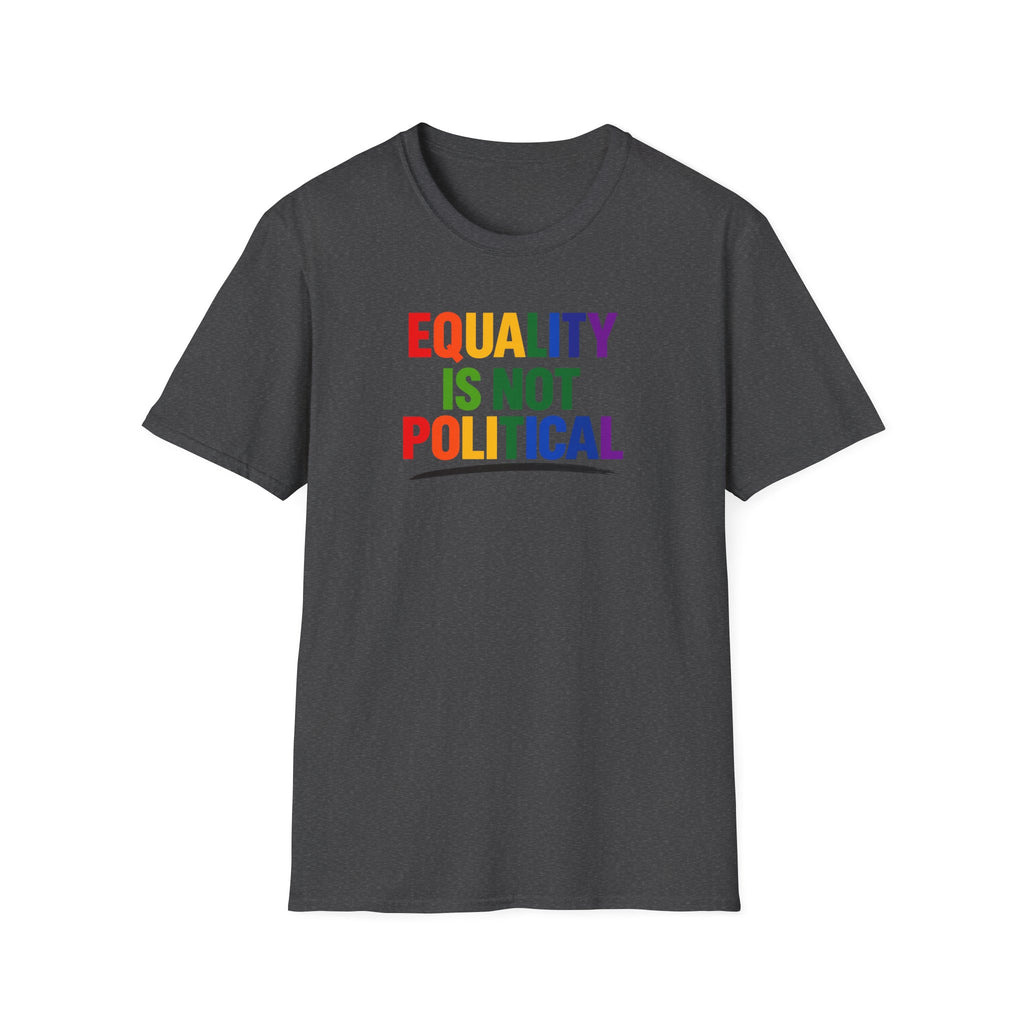 Equality Is Not Political T-Shirt — Rainbow Pride Statement Tee