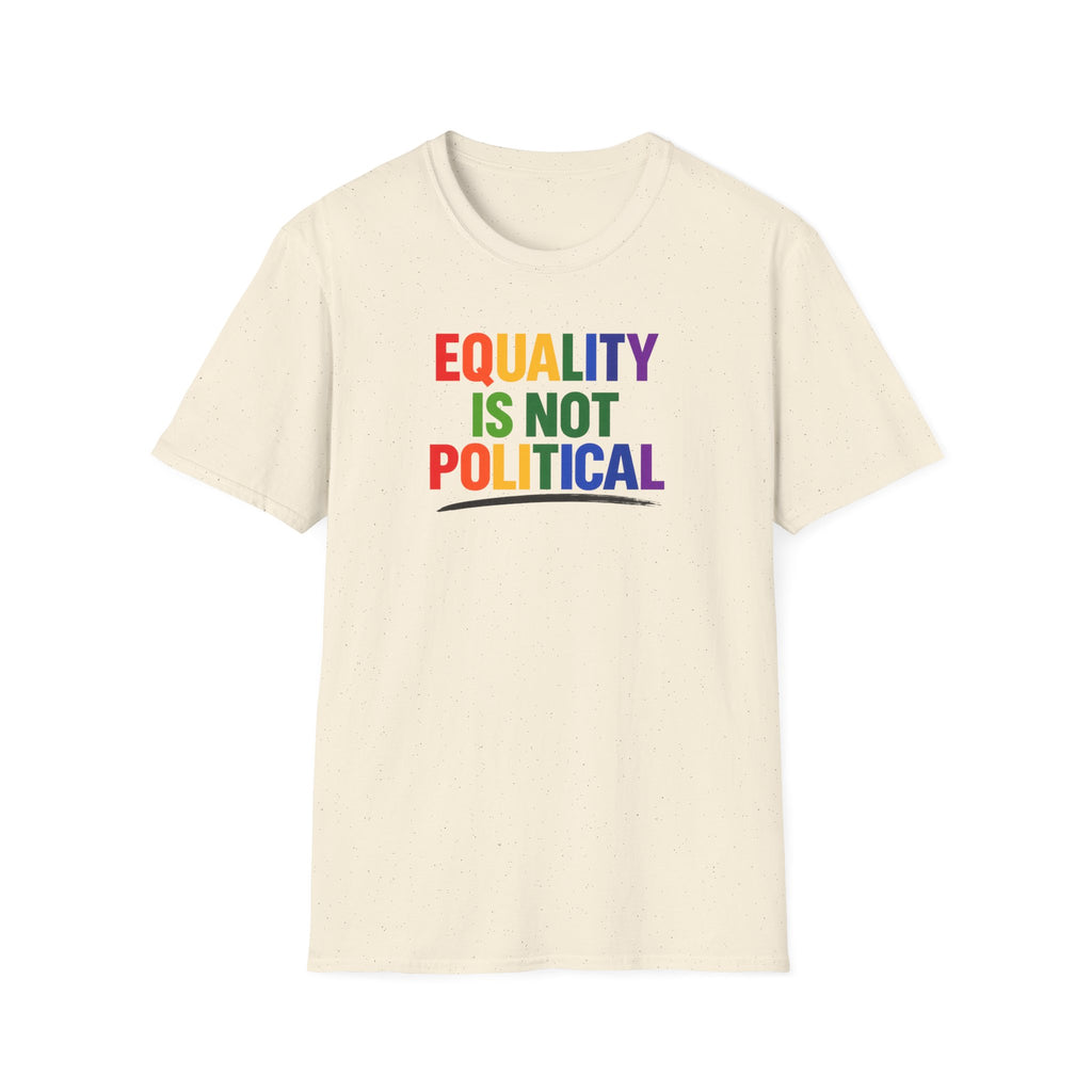 Equality Is Not Political T-Shirt — Rainbow Pride Statement Tee
