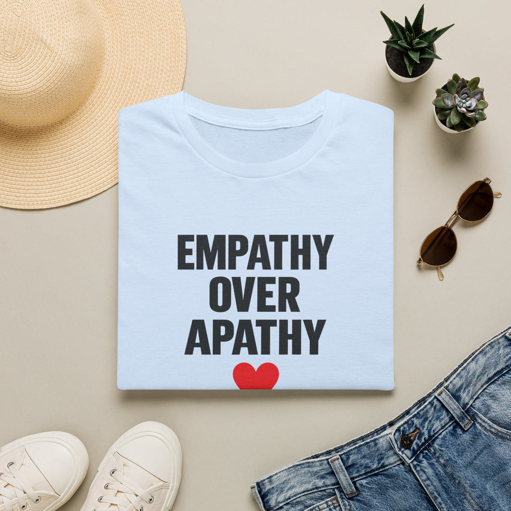 Empathy Over Apathy T-Shirt — Inspirational Social Justice Tee with Heart