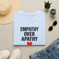 Empathy Over Apathy T-Shirt — Inspirational Social Justice Tee with Heart