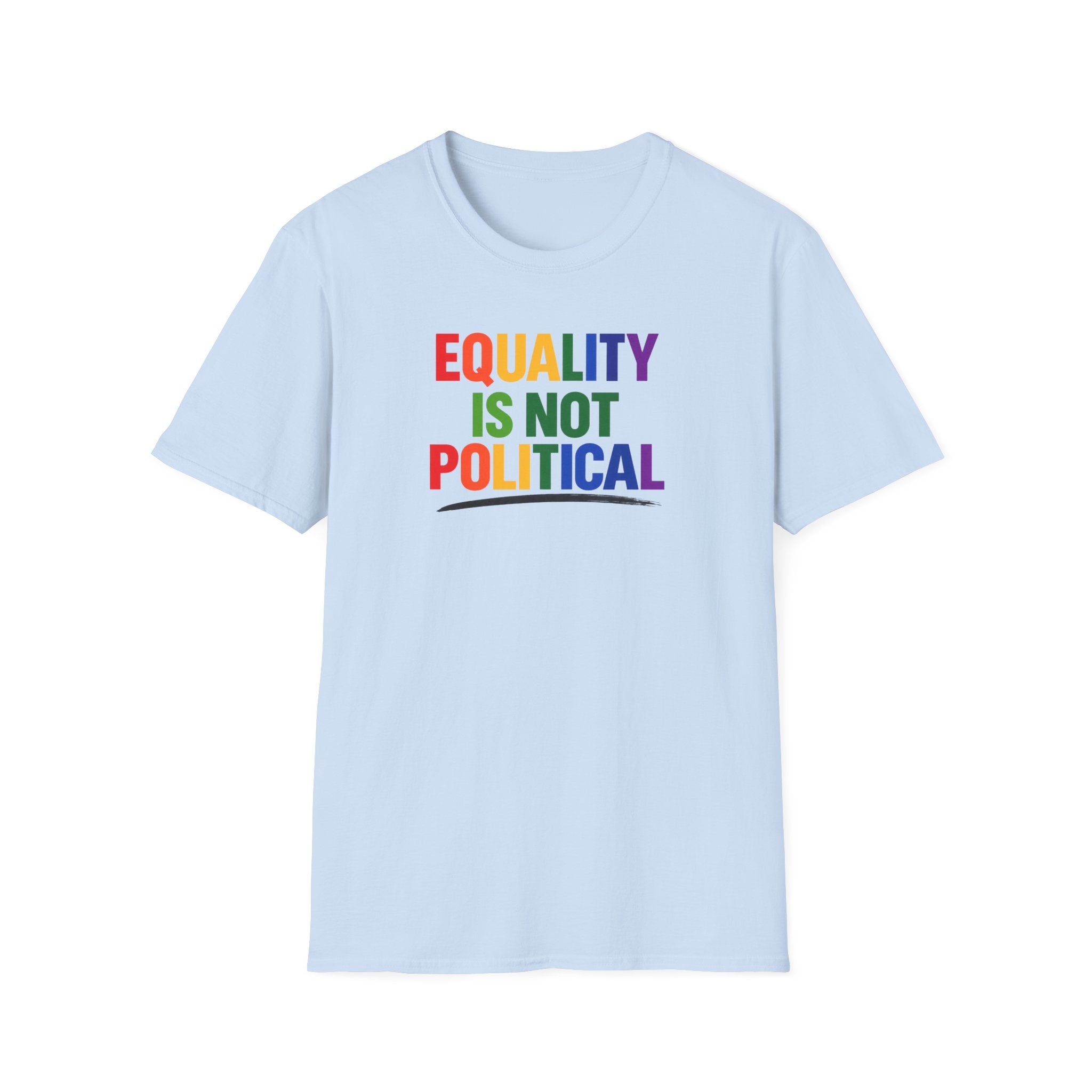 Equality Is Not Political T-Shirt — Rainbow Pride Statement Tee